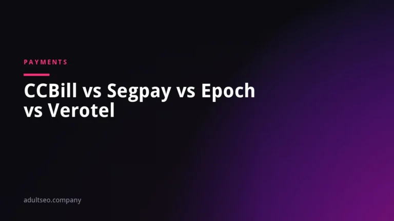 Adult Payment Processors Compared: CCBill vs Segpay vs Epoch vs Verotel
