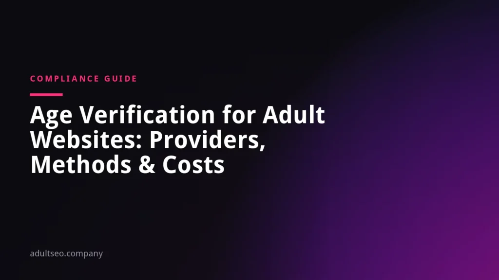 Age Verification for Adult Websites: Providers, Methods and Costs Compared